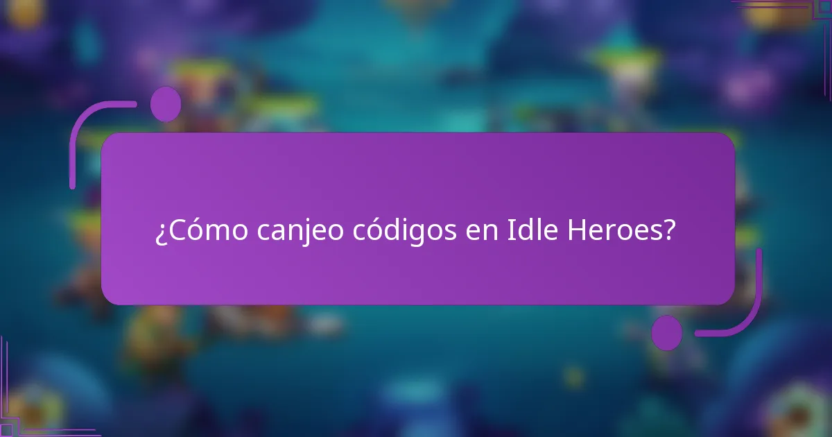 ¿Cómo canjeo códigos en Idle Heroes?