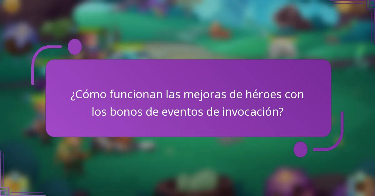 ¿Cómo funcionan las mejoras de héroes con los bonos de eventos de invocación?