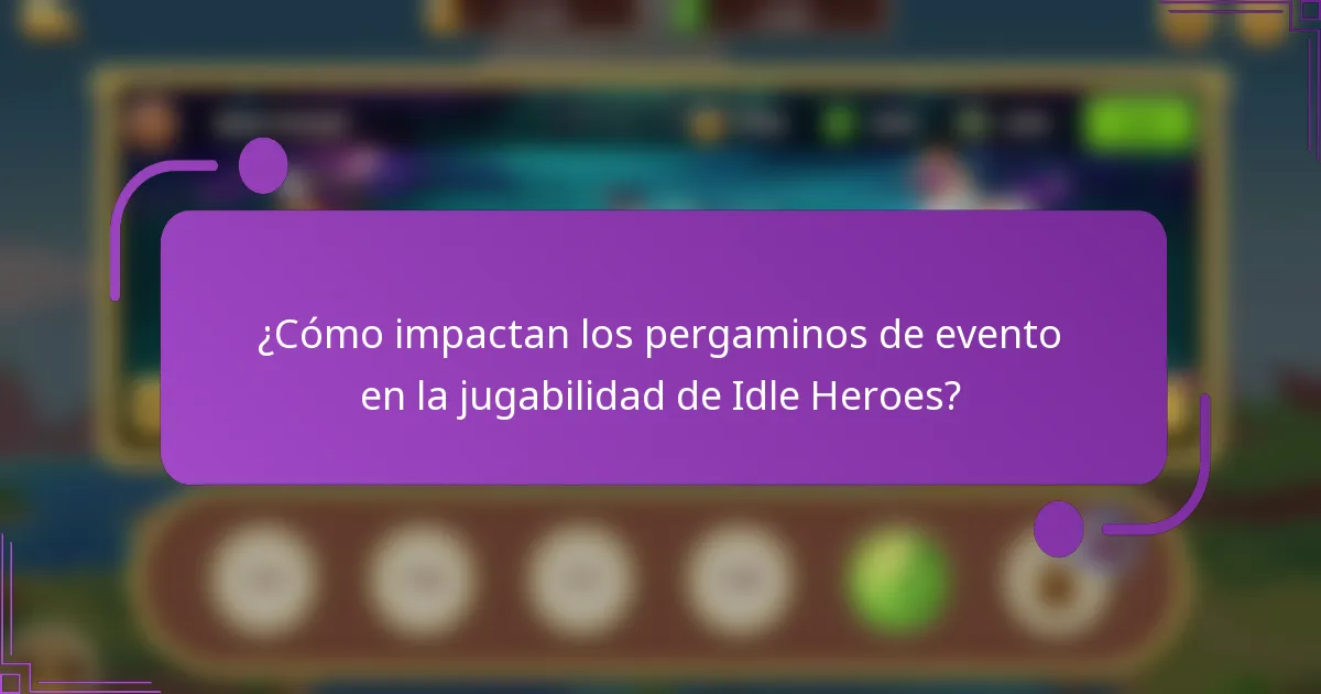 ¿Cómo impactan los pergaminos de evento en la jugabilidad de Idle Heroes?