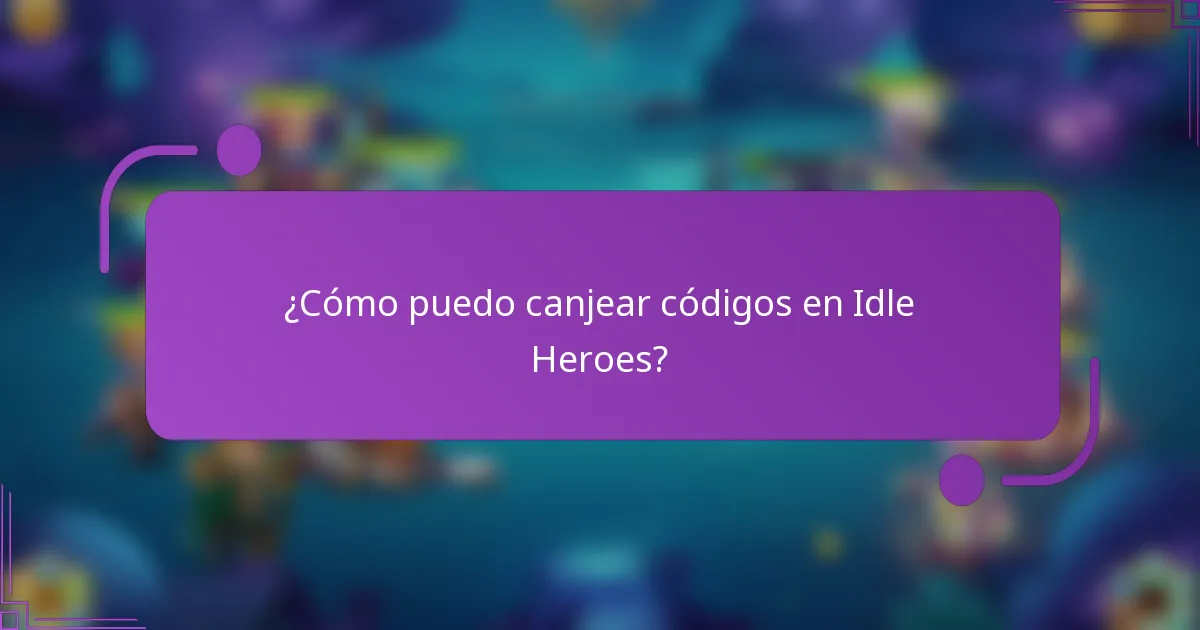 ¿Cómo puedo canjear códigos en Idle Heroes?