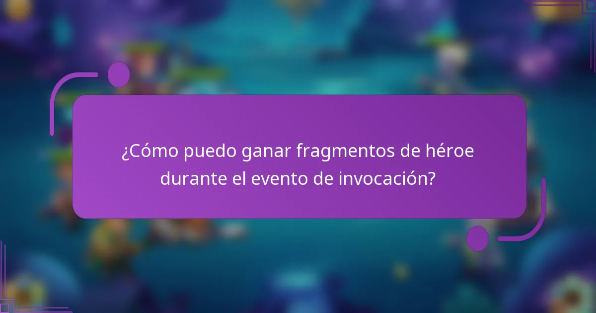 ¿Cómo puedo ganar fragmentos de héroe durante el evento de invocación?