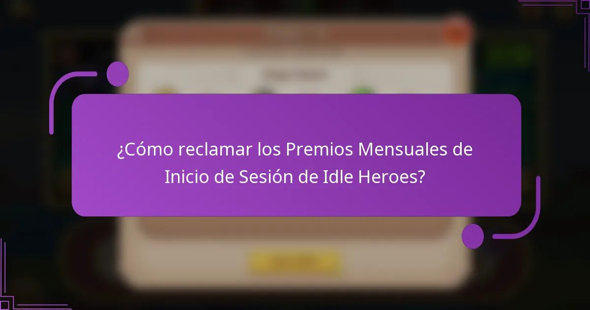 ¿Cómo reclamar los Premios Mensuales de Inicio de Sesión de Idle Heroes?