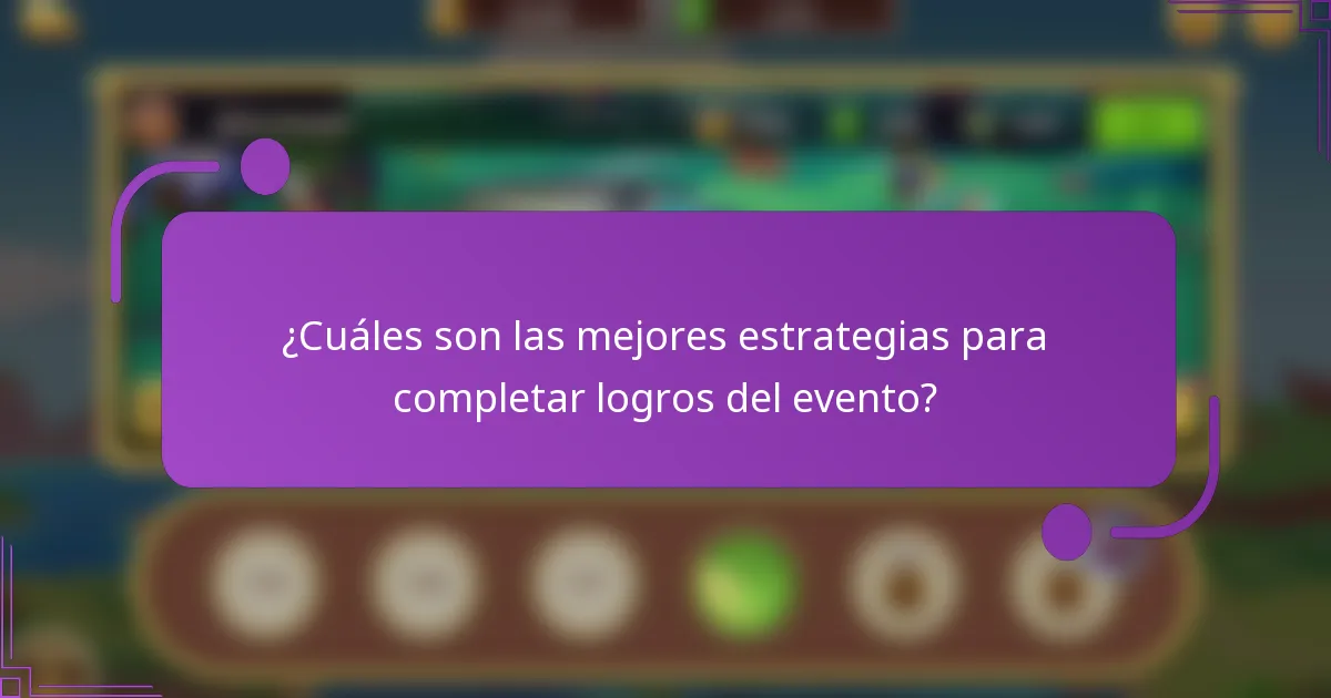 ¿Cuáles son las mejores estrategias para completar logros del evento?