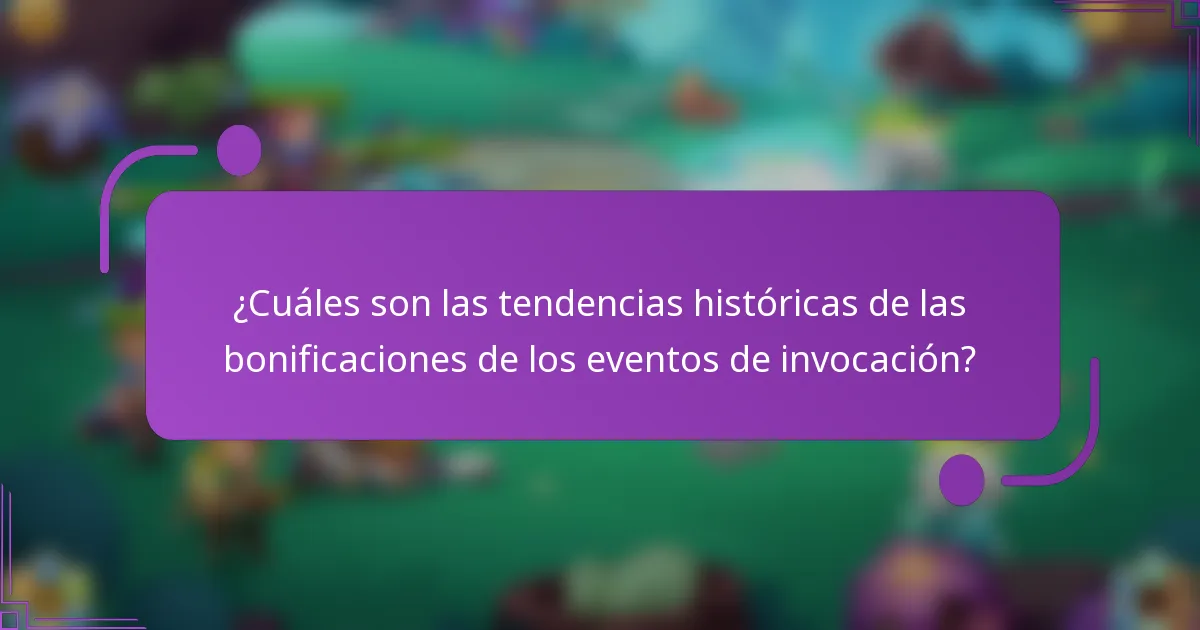 ¿Cuáles son las tendencias históricas de las bonificaciones de los eventos de invocación?