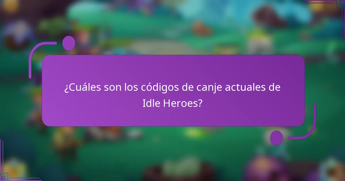 ¿Cuáles son los códigos de canje actuales de Idle Heroes?