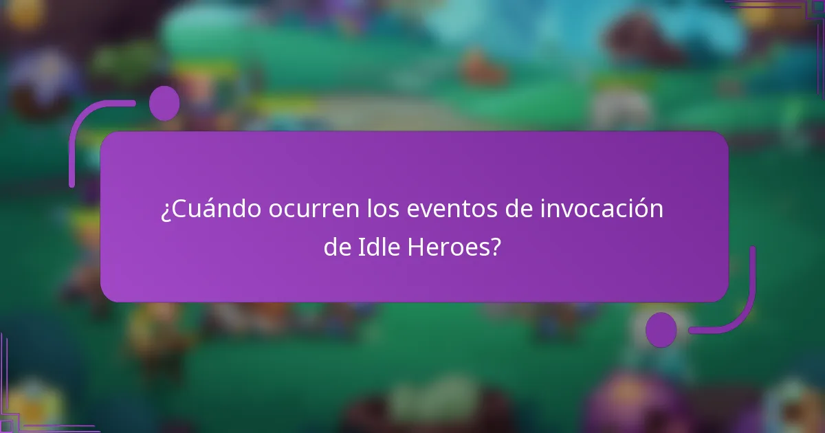 ¿Cuándo ocurren los eventos de invocación de Idle Heroes?