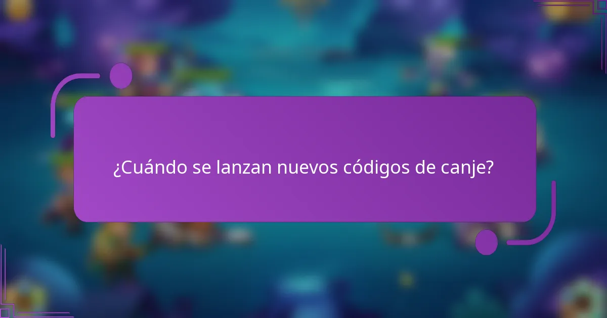 ¿Cuándo se lanzan nuevos códigos de canje?