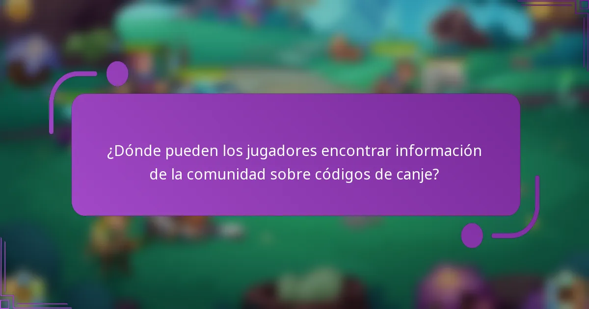 ¿Dónde pueden los jugadores encontrar información de la comunidad sobre códigos de canje?