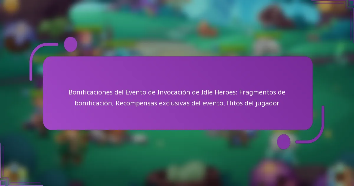 Bonificaciones del Evento de Invocación de Idle Heroes: Fragmentos de bonificación, Recompensas exclusivas del evento, Hitos del jugador
