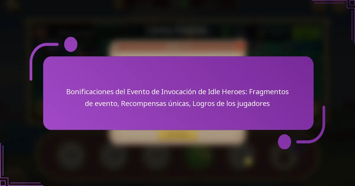 Bonificaciones del Evento de Invocación de Idle Heroes: Fragmentos de evento, Recompensas únicas, Logros de los jugadores