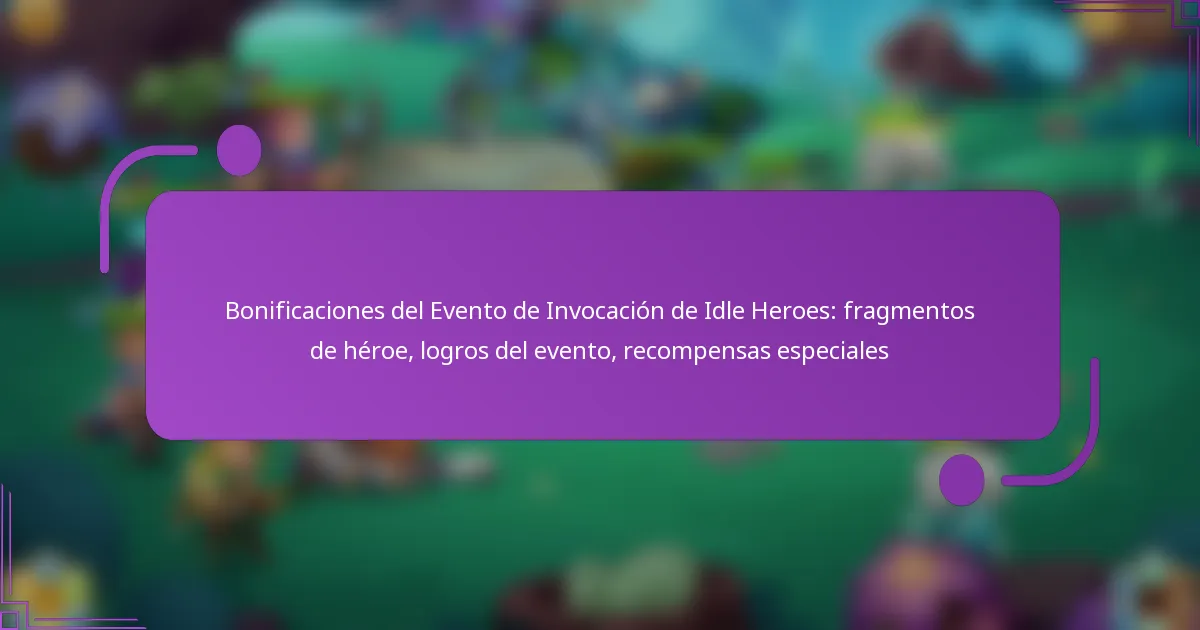 Bonificaciones del Evento de Invocación de Idle Heroes: fragmentos de héroe, logros del evento, recompensas especiales