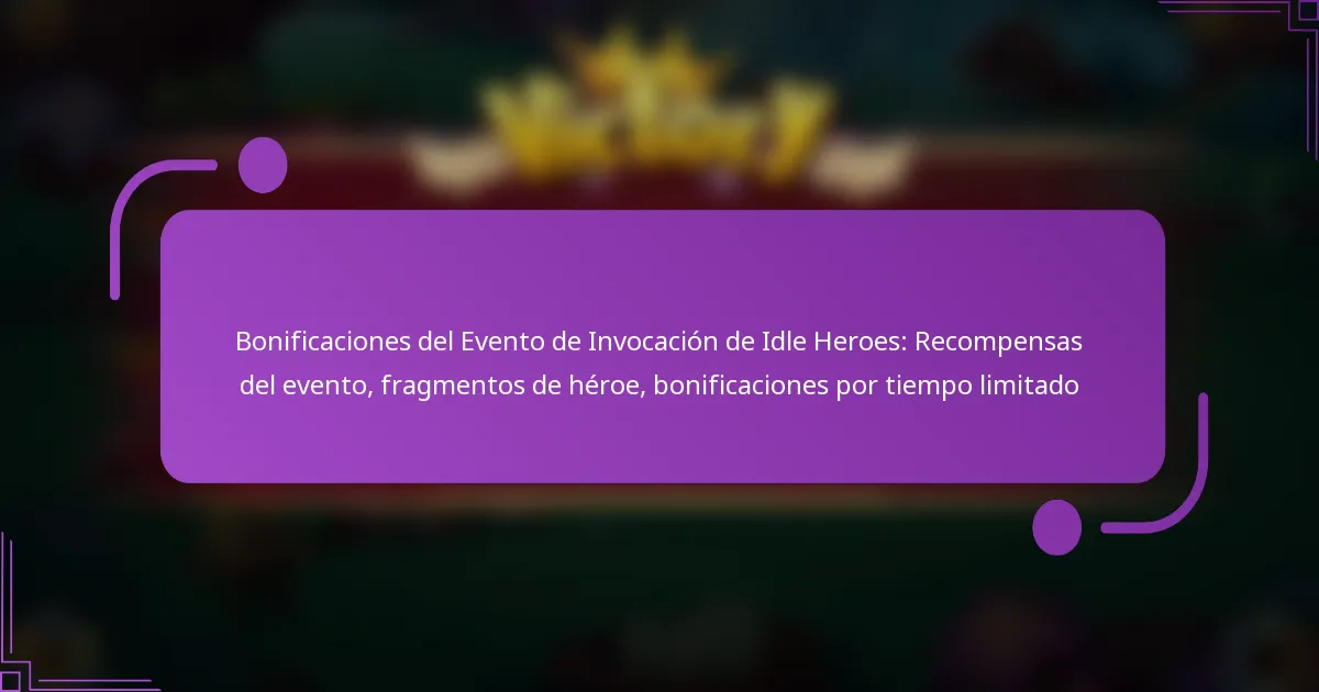 Bonificaciones del Evento de Invocación de Idle Heroes: Recompensas del evento, fragmentos de héroe, bonificaciones por tiempo limitado
