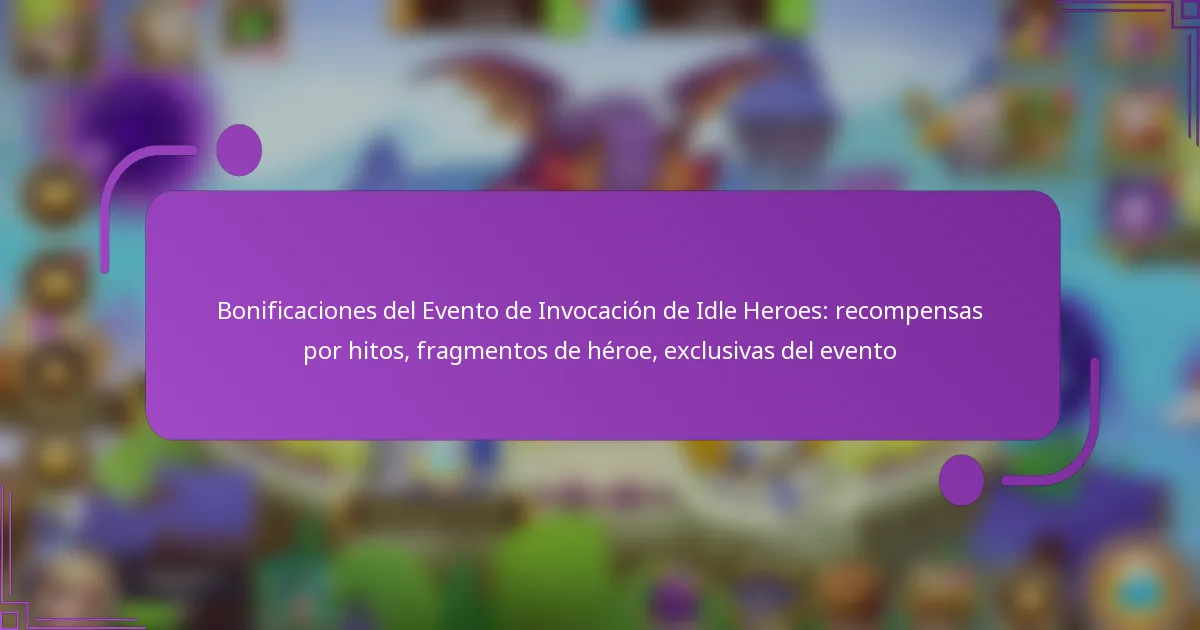 Bonificaciones del Evento de Invocación de Idle Heroes: recompensas por hitos, fragmentos de héroe, exclusivas del evento