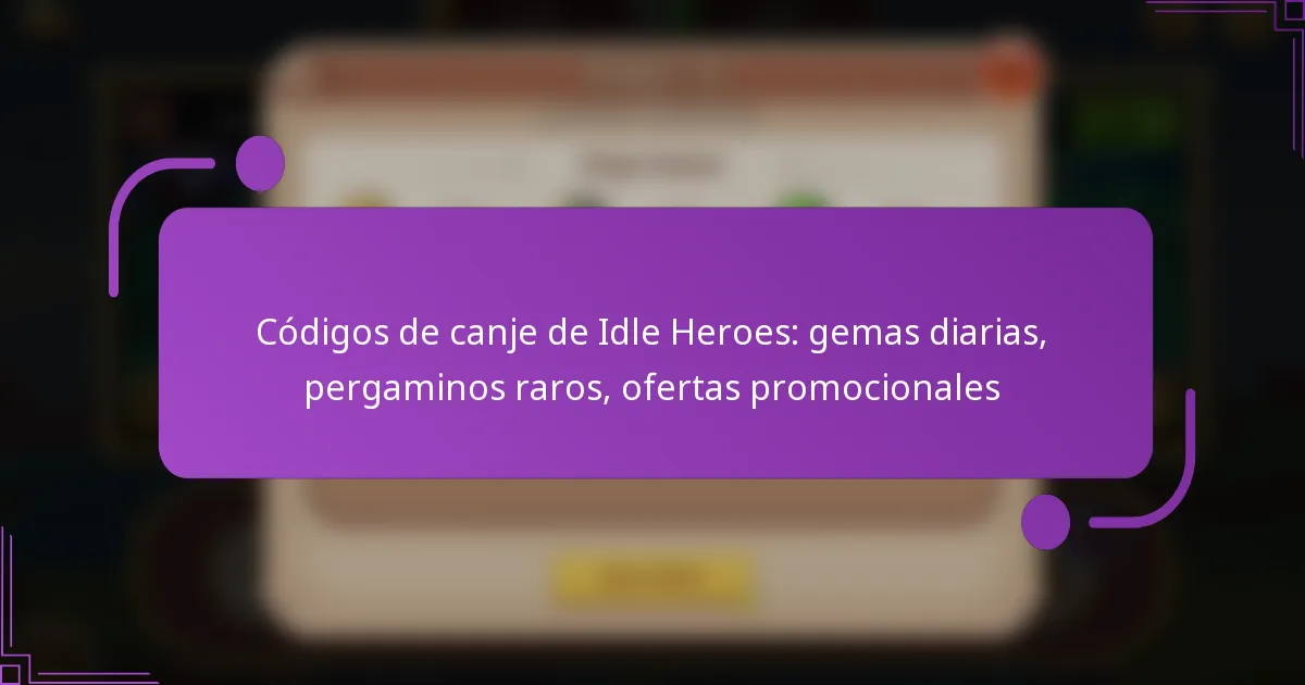 Códigos de canje de Idle Heroes: gemas diarias, pergaminos raros, ofertas promocionales