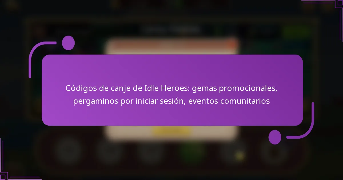 Códigos de canje de Idle Heroes: gemas promocionales, pergaminos por iniciar sesión, eventos comunitarios