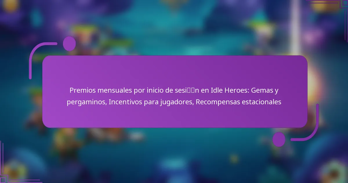Premios mensuales por inicio de sesión en Idle Heroes: Gemas y pergaminos, Incentivos para jugadores, Recompensas estacionales