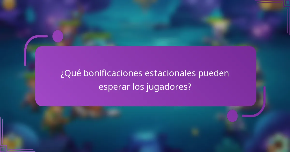 ¿Qué bonificaciones estacionales pueden esperar los jugadores?