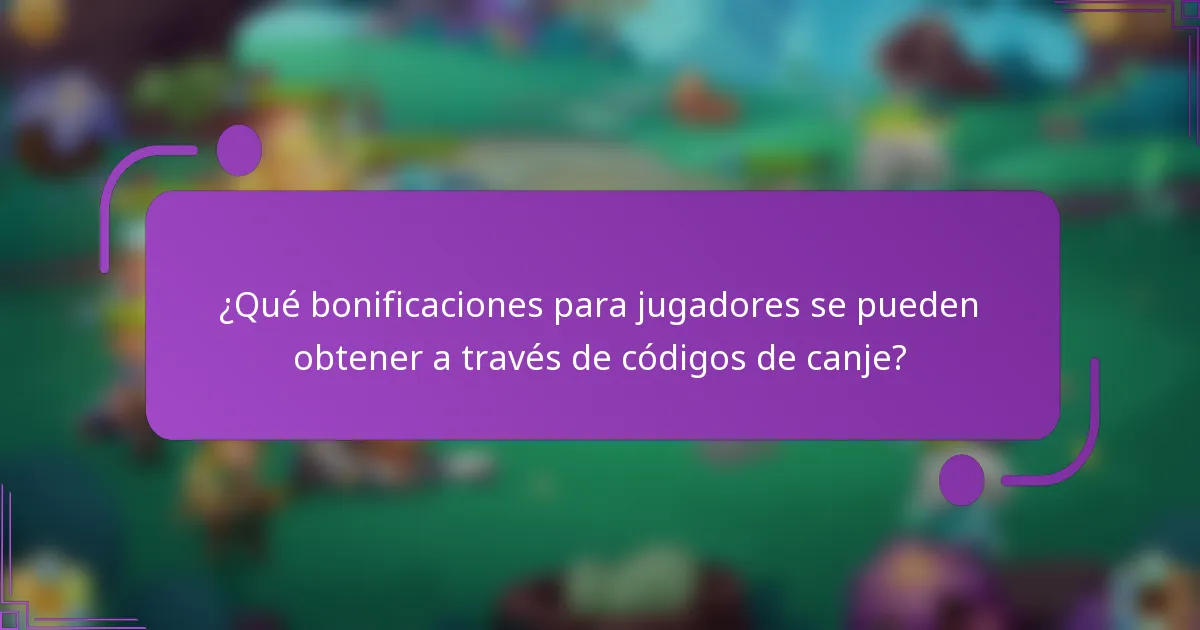 ¿Qué bonificaciones para jugadores se pueden obtener a través de códigos de canje?