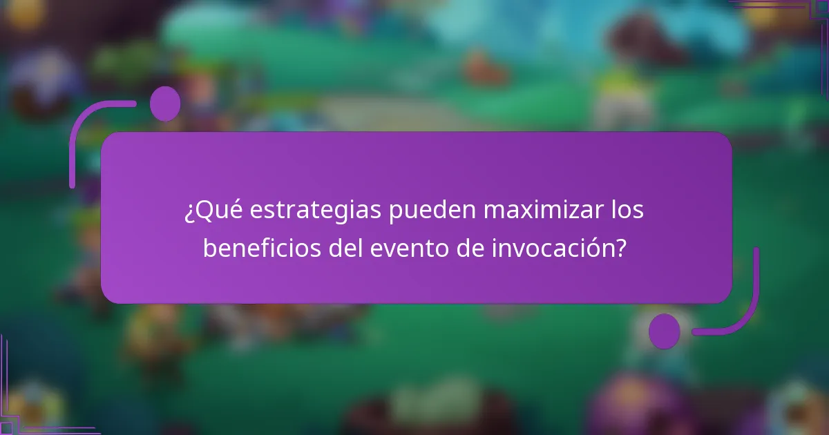 ¿Qué estrategias pueden maximizar los beneficios del evento de invocación?