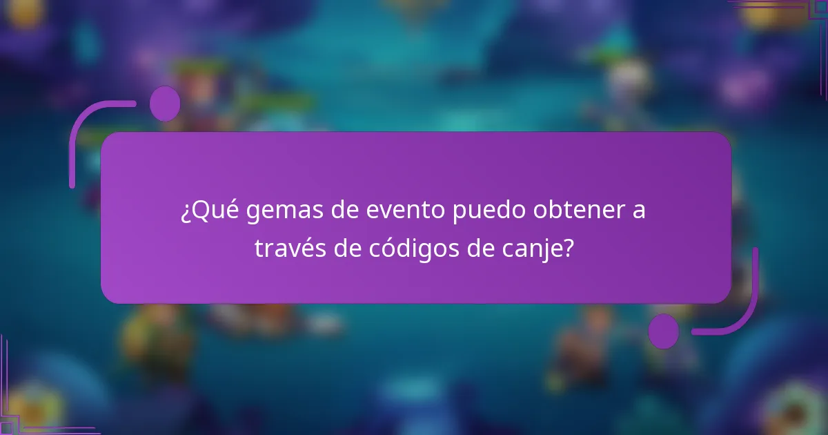 ¿Qué gemas de evento puedo obtener a través de códigos de canje?