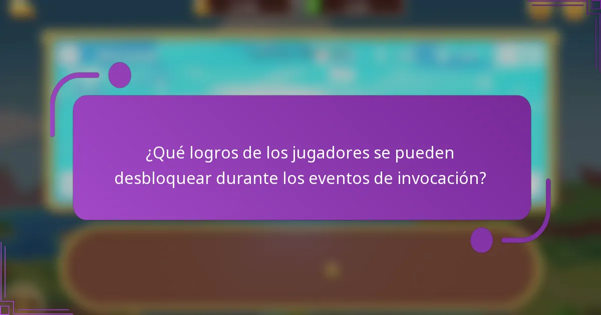 ¿Qué logros de los jugadores se pueden desbloquear durante los eventos de invocación?