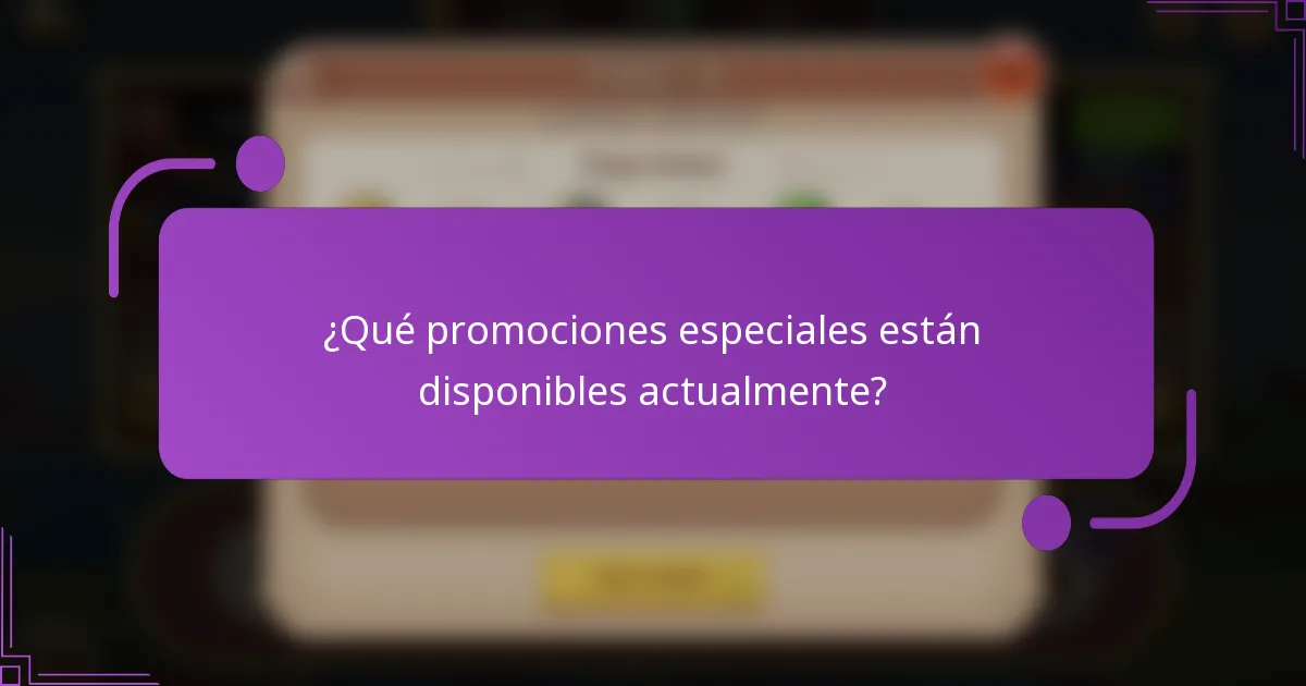 ¿Qué promociones especiales están disponibles actualmente?