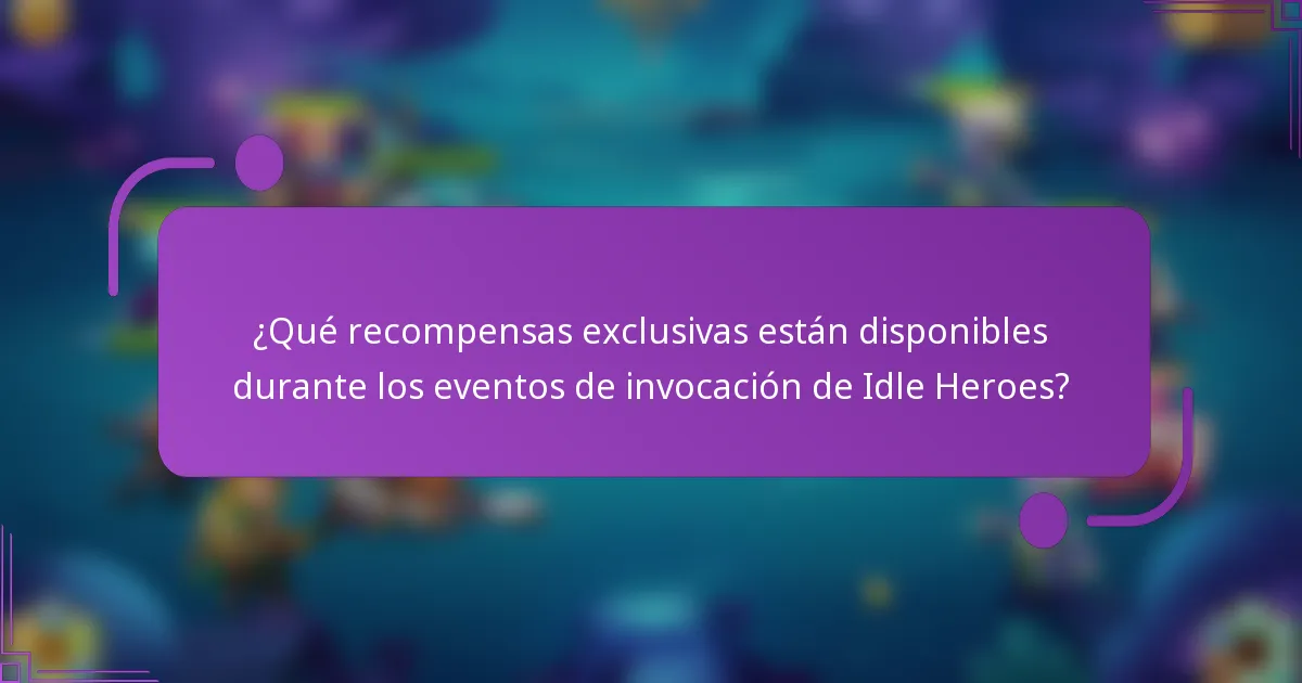 ¿Qué recompensas exclusivas están disponibles durante los eventos de invocación de Idle Heroes?