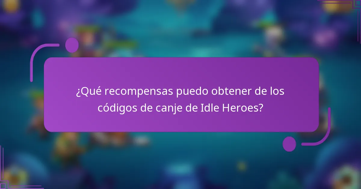 ¿Qué recompensas puedo obtener de los códigos de canje de Idle Heroes?