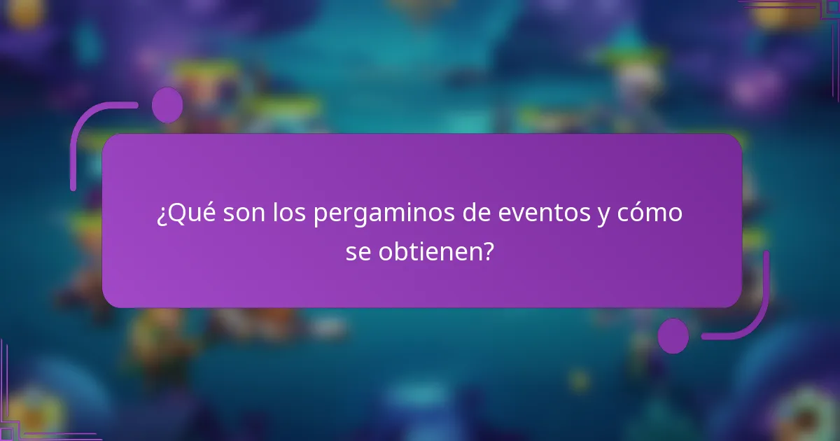 ¿Qué son los pergaminos de eventos y cómo se obtienen?